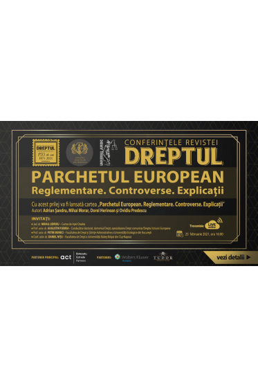 Conferintele revistei - Dreptul: Parchetul European. Reglementare. Controverse. Explicatii