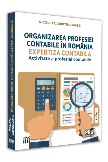 Organizarea profesiei contabile in Romania. Expertiza contabila-activitate a profesiei contabile