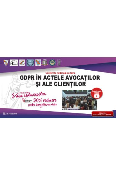 Conferinta - GDPR in actele avocatilor si ale clientilor