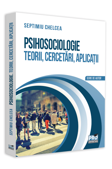 Psihosociologie. Teorii, cercetari, aplicatii