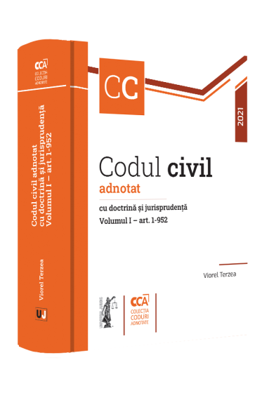 Codul civil adnotat cu doctrina si jurisprudenta. Volumul I – art. 1-952