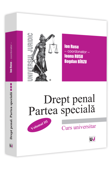 Drept penal roman. Partea speciala. Volumul III - 2021