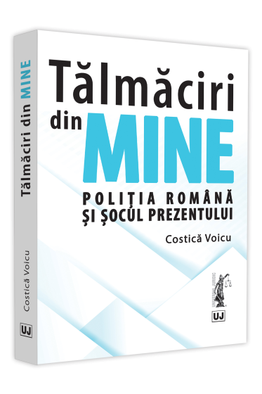 Talmaciri din mine. Politia romana si socul prezentului