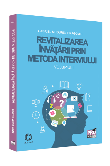 Revitalizarea invatarii prin metoda interviului. Volumul I