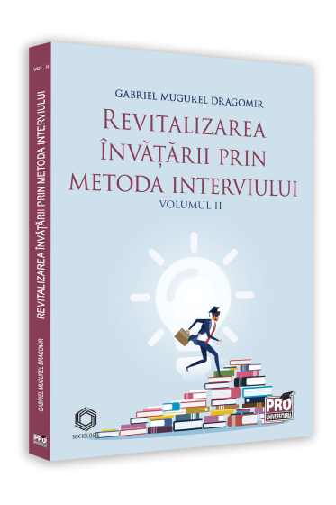 Revitalizarea invatarii prin metoda interviului. Volumul II