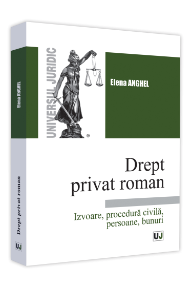 Drept privat roman. Izvoare, procedura civila, persoane, bunuri