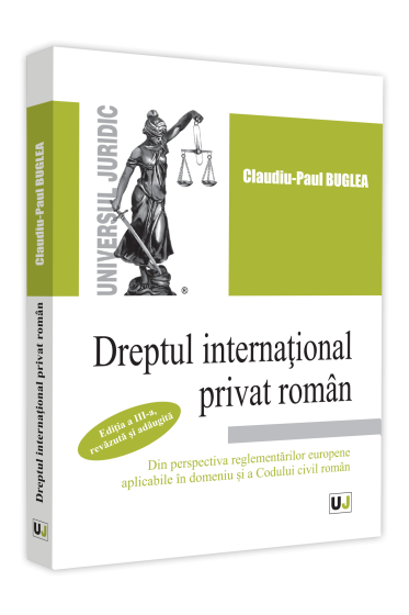 Dreptul international privat roman. Editia a III-a, revazuta si adaugita