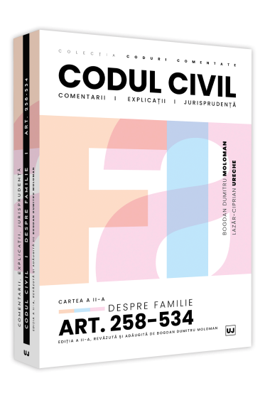 Codul civil. Cartea a II-a. Despre familie. Art. 258-534. Comentarii, explicatii si jurisprudenta
