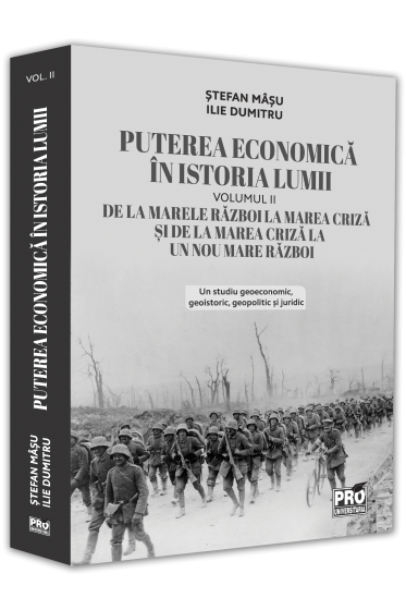 Puterea economica in istoria lumii. De la marele Razboi la Marea Criza si de la Marea Criza la un nou Mare Razboi. Volumul II