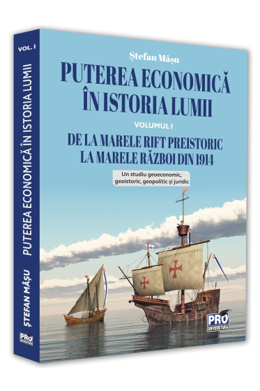 Puterea economica in istoria lumii. De la Marele Rift preistoric la Marele Razboi din 1914. Volumul I