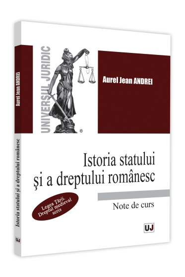 Istoria statului si a dreptului romanesc. Note de curs. 2021