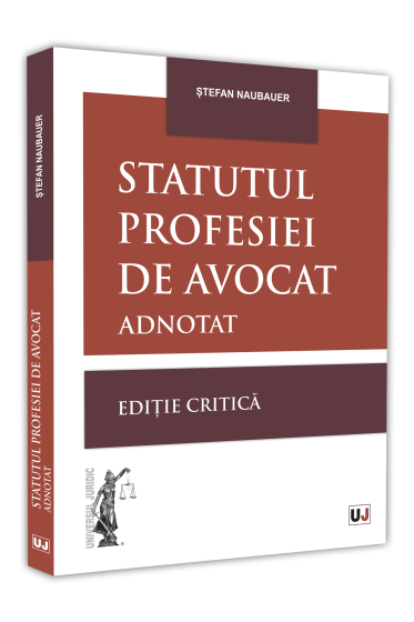 Statutul profesiei de avocat adnotat. Editie critica - 2021