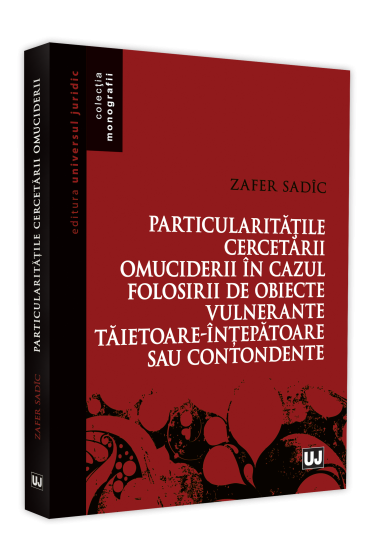 Particularitatile cercetarii omuciderii in cazul folosirii de obiecte vulnerante taietoare-intepatoare sau contondente