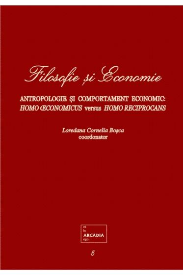Filosofie si Economie. Volumul 5. Antropologie si comportament economic.