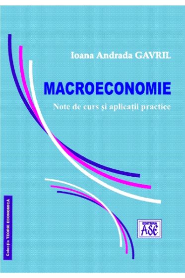 Macroeconomie. Note de curs si aplicatii practice