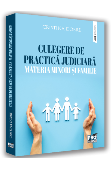 Culegere de practica judiciara - materia minori si familie