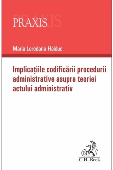 Implicatiile codificarii procedurii administrative asupra teoriei actului administrativ