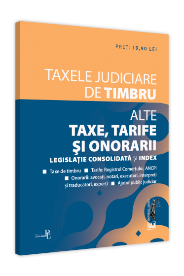 Taxele judiciare de timbru. Alte taxe, tarife si onorarii: Editia a II-a. Editie tiparita pe hartie alba. 2021