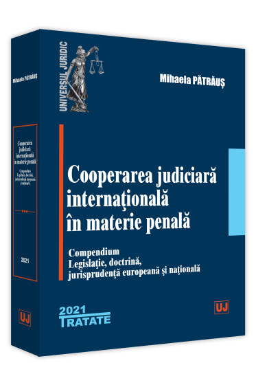 Cooperarea judiciara internationala in materie penala. 2021