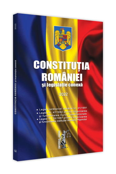 Constitutia Romaniei si legislatie conexa 2022. Editie tiparita pe hartie alba