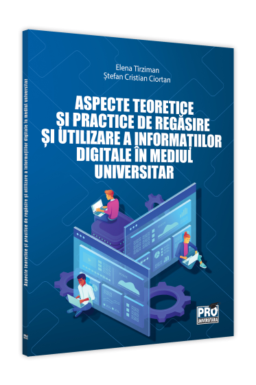 Aspecte teoretice si practice de regasire și utilizare a informatiei digitale in mediul universitar