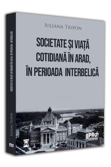 Societate si viata cotidiana in Arad, in perioada interbelica