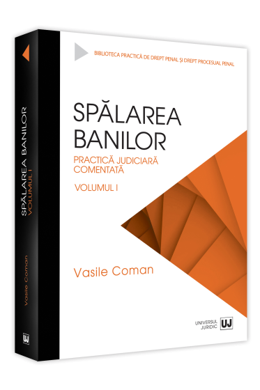 Spalarea banilor. Practica judiciara comentata. Volumul I - 2022