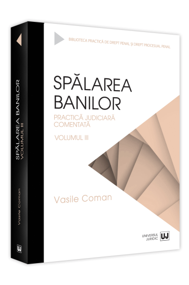 Spalarea banilor. Practica judiciara comentata. Volumul III - 2022