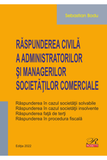 Raspunderea civila a administratorilor si managerilor societatilor comerciale - 2022
