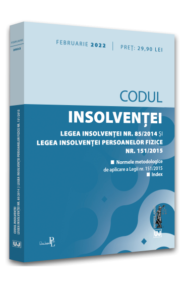 Codul insolventei. Legea insolventei nr. 85/2014 si Legea insolventei persoanelor fizice nr. 151/2015: FEBRUARIE 2022. Editie tiparita pe hartie alba