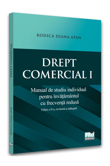 Drept comercial I. Manual de studiu individual pentru invatamantul cu frecventa redusa. universitar. Editia a II-a, revazuta si adaugita
