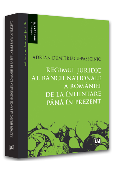 Regimul juridic al Bancii Nationale a Romaniei de la infiintare pana in prezent