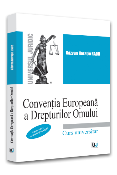 Conventia Europeana a Drepturilor Omului. Curs universitar. Editia a II-a, revazuta si adaugita