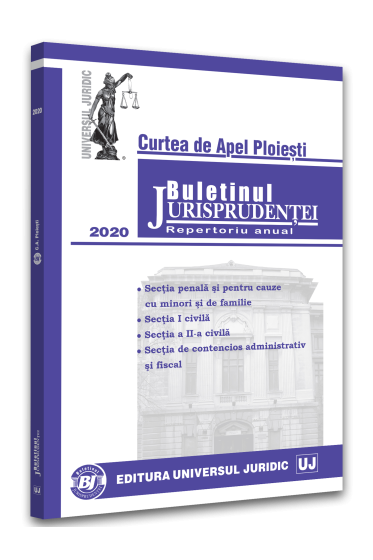 Buletinul Jurisprudenței. Curtea de Apel Ploiesti 2020