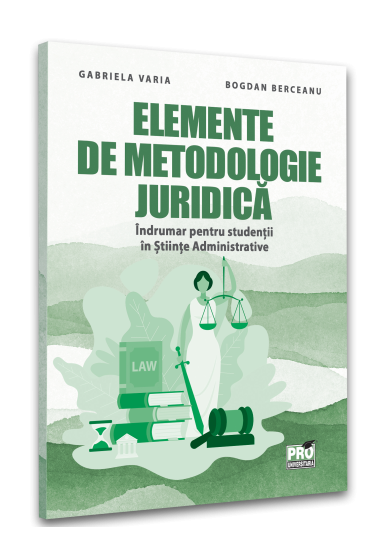 Elemente de metodologie juridica. Indrumar pentru studentii in Stiinte Administrative