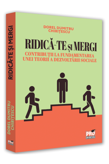 Ridica-te si mergi. Contributii la fundamentarea unei teorii a dezvoltarii sociale