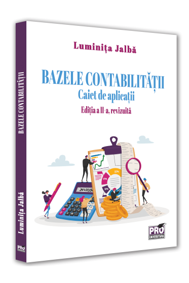 Bazele contabilitatii. Caiet de aplicatii. Editia a II-a, revizuita
