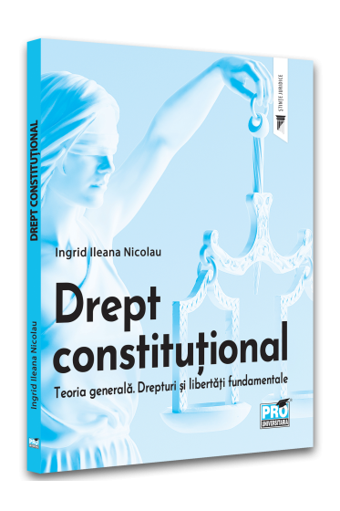 Drept constitutional. Teoria generala. Drepturi si libertati fundamentale