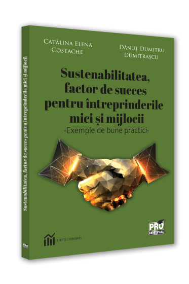 Sustenabilitatea, factor de succes pentru intreprinderile mici si mijlocii. Exemple de bune practici