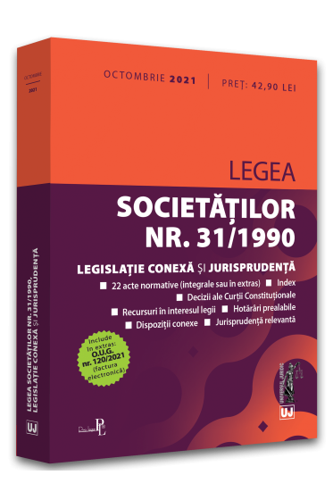 Legea societatilor nr. 31/1990, legislatie conexa si jurisprudenta: OCTOMBRIE 2021. Editie tiparita pe hartie alba
