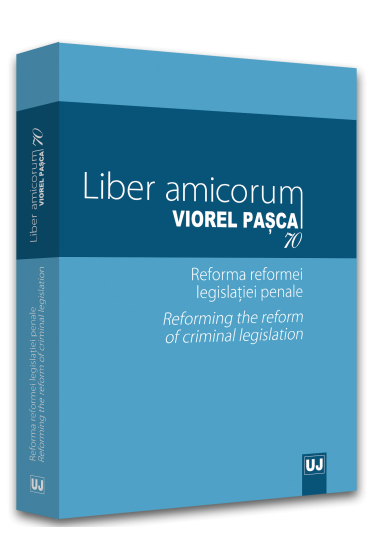 Liber amicorum Viorel Pasca 70. Reforma reformei legislatiei penale