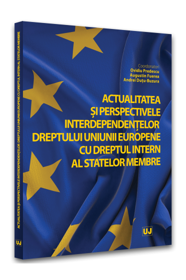 Actualitatea si perspectivele interdependentelor dreptului Uniunii Europene cu dreptul intern al statelor membre
