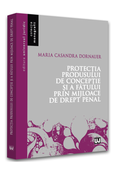 Protectia produsului de conceptie si a fatului prin mijloace de drept penal