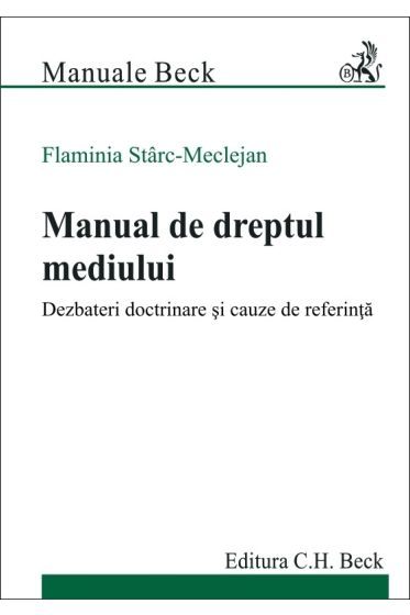 Manual de dreptul mediului. Dezbateri doctrinare si cauze de referinta - 2022