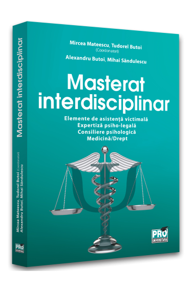 Masterat interdisciplinar. Elemente de asistenta victimala. Expertiza psiho-legala. Consiliere psihologica. Medicina/Drept