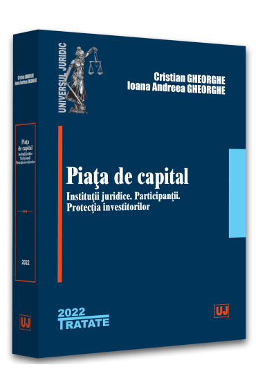 Piata de capital: institutii juridice, participantii, protectia investitorilor - 2022