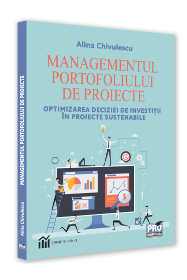 Managementul portofoliului de proiecte. Optimizarea deciziei de investitii in proiecte sustenabile