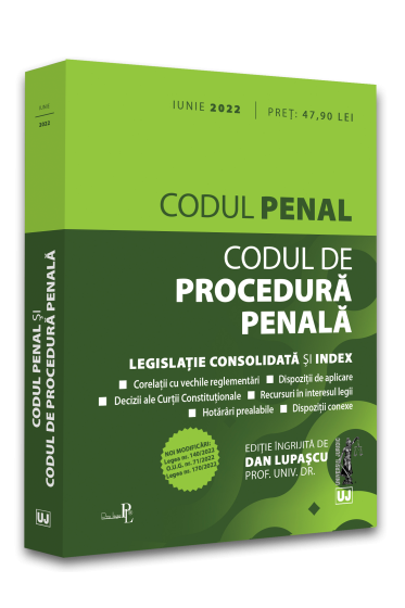 Codul penal si Codul de procedura penala: IUNIE 2022. Editie tiparita pe hartie alba