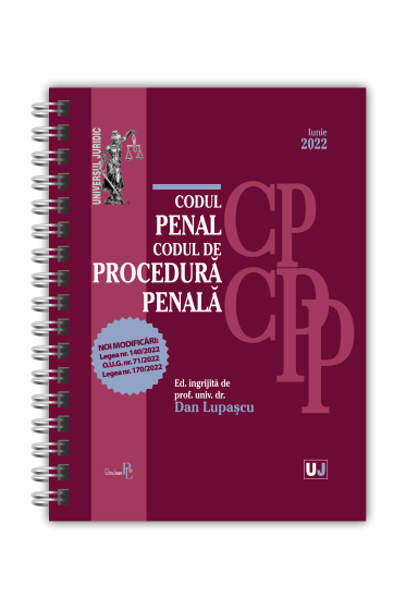 Codul penal si Codul de procedura penala IUNIE 2022. EDITIE SPIRALATA, tiparita pe hartie alba