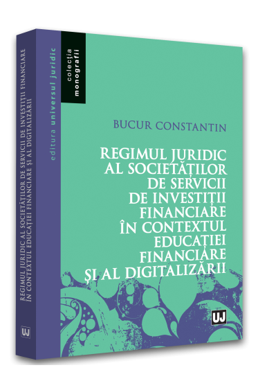 Regimul juridic al societatilor de servicii de investitii financiare in contextul educatiei financiare si al digitalizarii